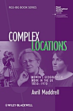 Complex Locations: Womens Geographical Work in the UK 1850–1970 - ISBN 9781405145565