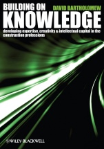 Building on Knowledge: Developing Expertise, Creativity and Intellectual Capital in the Construction Professions - ISBN 9781405147095