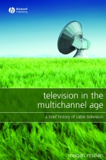 Television in the Multichannel Age: A Brief History of Cable Television - ISBN 9781405149709