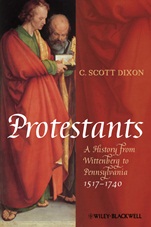 Protestants: A History from Wittenberg to Pennsylvania 1517 – 1740 - ISBN 9781405150842