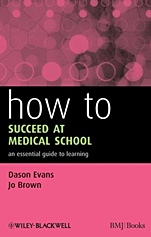 How to Succeed at Medical School: An Essential Guide to Learning - ISBN 9781405151399