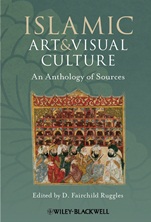 Islamic Art and Visual Culture: An Anthology of Sources - ISBN 9781405154017