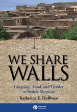 We Share Walls: Language, Land, and Gender in Berber Morocco - ISBN 9781405154208