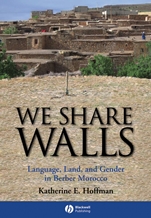 We Share Walls: Language, Land, and Gender in Berber Morocco - ISBN 9781405154215