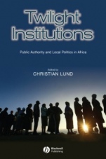 Twilight Institutions: Public Authority and Local Politics in Africa - ISBN 9781405155281
