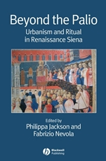 Beyond the Palio: Urbanism and Ritual in Renaissance Siena - ISBN 9781405155724