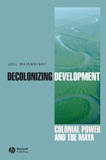 Decolonizing Development: Colonial Power and the Maya - ISBN 9781405157063