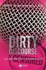 Dirty Discourse: Sex and Indecency in Broadcasting - ISBN 9781405157827