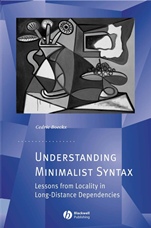 Understanding Minimalist Syntax: Lessons from Locality in Long–Distance Dependencies - ISBN 9781405157940