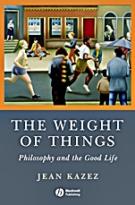The Weight of Things: Philosophy and the Good Life - ISBN 9781405160773