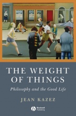 The Weight of Things: Philosophy and the Good Life - ISBN 9781405160780