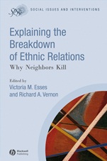 Explaining the Breakdown of Ethnic Relations: Why Neighbors Kill - ISBN 9781405170581