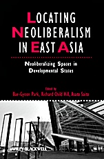 Locating Neoliberalism in East Asia: Neoliberalizing Spaces in Developmental States - ISBN 9781405192798