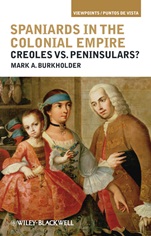 Spaniards in the Colonial Empire: Creoles vs. Peninsulars? - ISBN 9781405196413