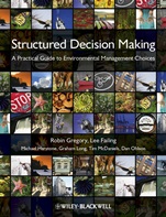 Structured Decision Making: A Practical Guide to Environmental Management Choices - ISBN 9781444333428