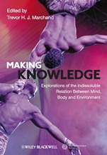 Making Knowledge: Explorations of the Indissoluble Relation between Mind, Body and Environment - ISBN 9781444338928
