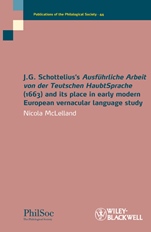 J.G. Schotteliuss Ausführliche Arbeit von der Teutschen HaubtSprache (1663) and its Place in Early Modern European Vernacular Language Study - ISBN 9781444339611