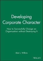 Developing Corporate Character: How to Successfully Change an Organization without Destroying It - ISBN 9781555421335
