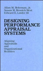 Designing Performance Appraisal Systems: Aligning Appraisals and Organizational Realities - ISBN 9781555421496