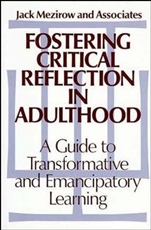 Fostering Critical Reflection in Adulthood: A Guide to Transformative and Emancipatory Learning - ISBN 9781555422073