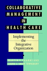 Collaborative Management in Health Care: Implementing the Integrative Organization - ISBN 9781555424831
