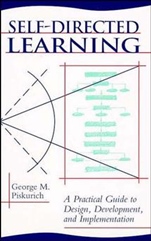 Self–Directed Learning: A Practical Guide to Design, Development, and Implementation - ISBN 9781555425326
