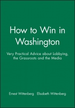 How to Win in Washington: Very Practical Advice about Lobbying, the Grassroots and the Media - ISBN 9781557860347