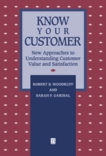 Know Your Customer: New Approaches to Understanding Customer Value and Satisfaction - ISBN 9781557865533