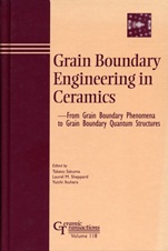 Grain Boundary Engineering in Ceramics: From Grain Boundary Phenomena to Grain Boundary Quantum Structures - ISBN 9781574981155