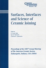 Surfaces, Interfaces and Science of Ceramic Joining: Proceedings of the 106th Annual Meeting of The American Ceramic Society, Indianapolis, Indiana, USA 2004 - ISBN 9781574981797