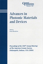 Advances in Photonic Materials and Devices: Proceedings of the 106th Annual Meeting of The American Ceramic Society, Indianapolis, Indiana, USA 2004 - ISBN 9781574981841