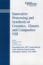 Innovative Processing and Synthesis of Ceramics, Glasses and Composites VIII: Proceedings of the 106th Annual Meeting of The American Ceramic Society, Indianapolis, Indiana, USA 2004 - ISBN 9781574981