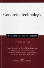 Concrete Technology: Proceedings of the Anna Maria Workshops 2002:Designing Concrete for Durability, 2003:Testing & Standards for Concrete Durability, 2004:Cement & Concrete of the Future, Materials -