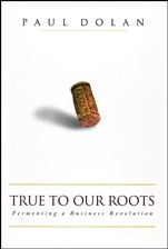 True to Our Roots: Fermenting a Business Revolution - ISBN 9781576601501