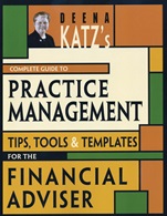 Deena Katzs Complete Guide to Practice Management: Tips, Tools, and Templates for the Financial Adviser - ISBN 9781576603086