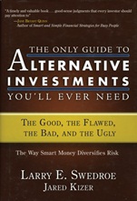 The Only Guide to Alternative Investments Youll Ever Need: The Good, the Flawed, the Bad, and the Ugly - ISBN 9781576603109