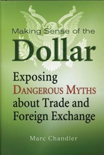 Making Sense of the Dollar: Exposing Dangerous Myths about Trade and Foreign Exchange - ISBN 9781576603215
