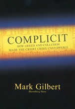 Complicit: How Greed and Collusion Made the Credit Crisis Unstoppable - ISBN 9781576603468