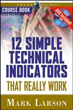 12 Simple Technical Indicators: That Really Work - ISBN 9781592802906