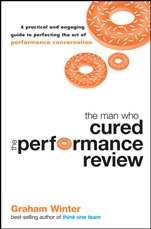 The Man Who Cured the Performance Review: A Practical and Engaging Guide to Perfecting the Art of Performance Conversation - ISBN 9781742169514