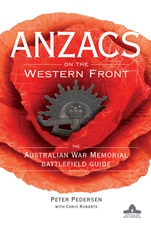 ANZACS on the Western Front: The Australian War Memorial Battlefield Guide - ISBN 9781742169811