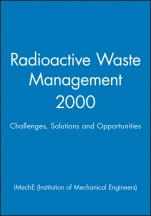 Radioactive Waste Management 2000: Challenges, Solutions and Opportunities - ISBN 9781860582769