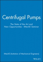 Centrifugal Pumps: The State of the Art and New Opportunities – IMechE Seminar - ISBN 9781860582837
