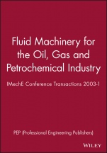 Fluid Machinery for the Oil, Gas and Petrochemical Industry: IMechE Conference Transactions 2003–1 - ISBN 9781860583841