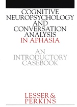 Cognitive Neuropsychology and and Conversion Analysis in Aphasia – An Introductory Casebook - ISBN 9781861560681