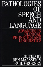 Pathologies of Speech and Language: Advances in Clinical Phonetics and Linguistics - ISBN 9781861561220