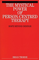 The Mystical Power of Person–Centred Therapy: Hope Beyond Despair - ISBN 9781861563286