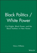 Black Politics / White Power: Civil Rights, Black Power, and the Black Panthers in New Haven - ISBN 9781881089605