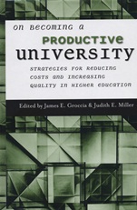 On Becoming a Productive University: Strategies for Reducing Cost and Increasing Quality in Higher Education - ISBN 9781882982790