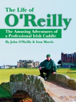 The Life of OReilly: The Amusing Adventures of a Professional Irish Caddie - ISBN 9781932202151